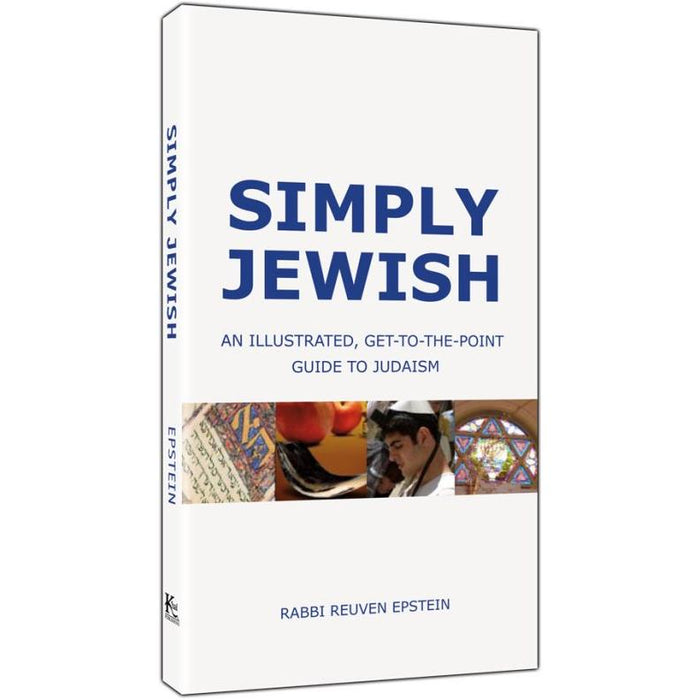 Artscroll Simply Jewish An Illustrated, Get-to-the-Point Guide to Judaism By Rabbi R. Epste