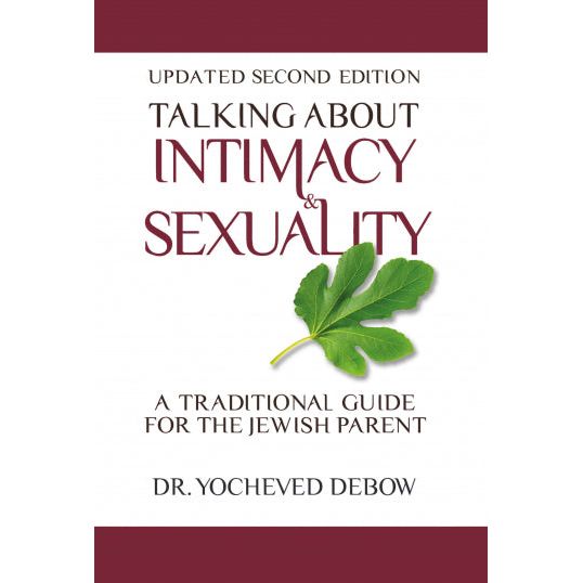 Talking About Intimacy and Sexuality A Traditional Guide for the Jewish Parent