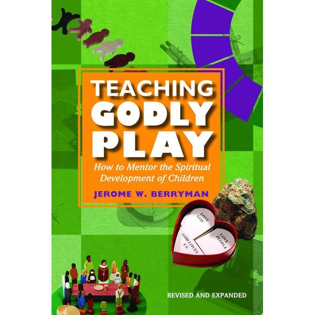 Teaching Godly Play: How to Mentor the Spiritual Development of Children