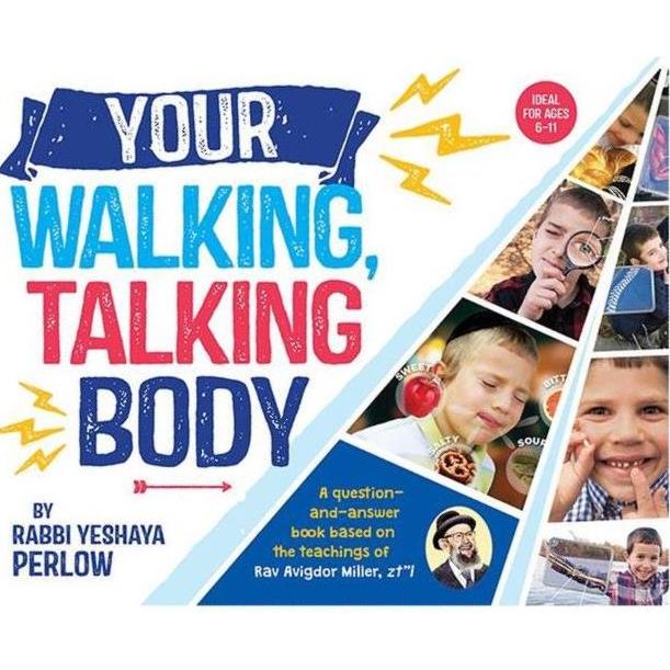 YOUR WALKING, TALKING BODY By Rabbi Yeshaya Perlov