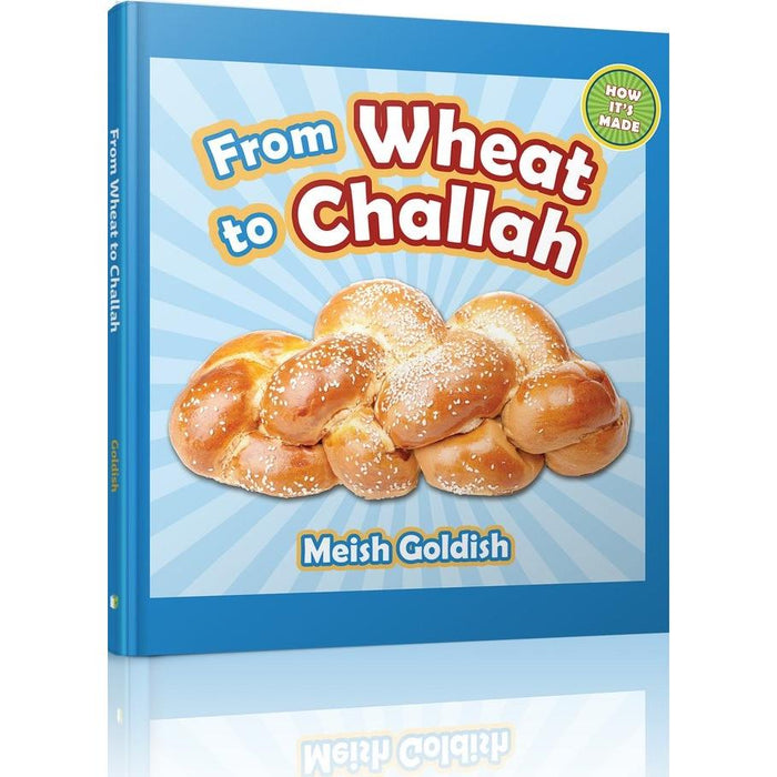 From Wheat to Challah By  Meish Goldish