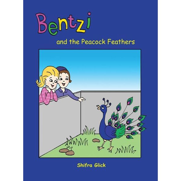 Bentzi and the Peacock Feathers By Shifra Glick