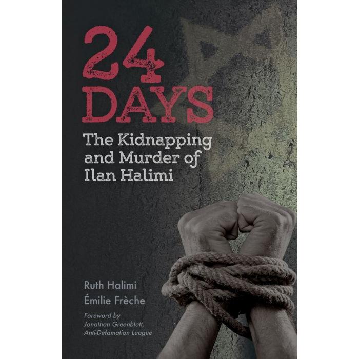 24 Days: The Kidnapping and Murder of Ilan Halimi By Ruth Halimi & Emilie Feche