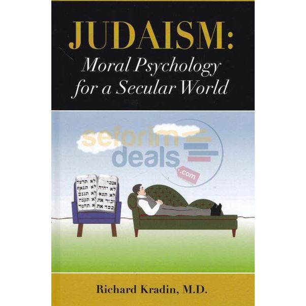 Judaism: Moral Psychology for a Secular World by Richard Kradin, M.D.