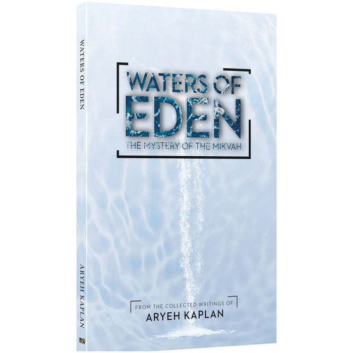 Waters of Eden The Mistery of Mikvah. By Aryeh Kaplan