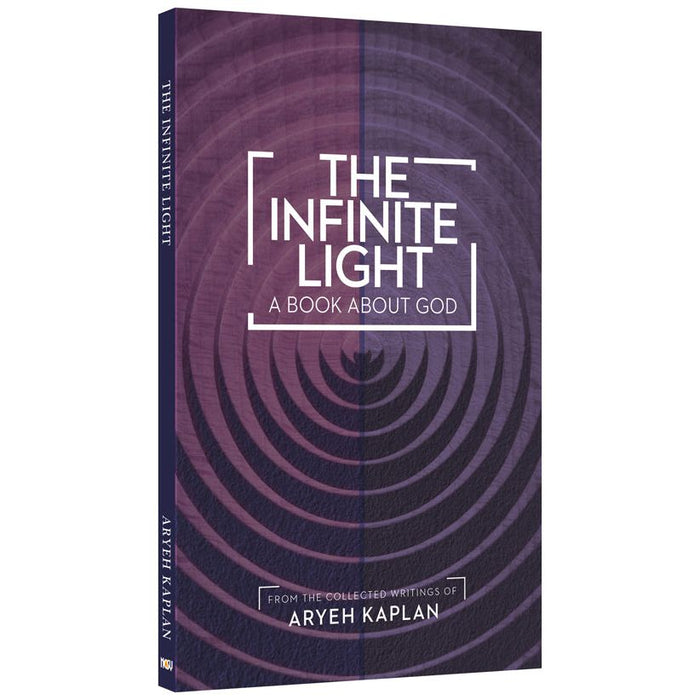 The Infinite Light A book about God. By Rabbi Aryeh Kaplan