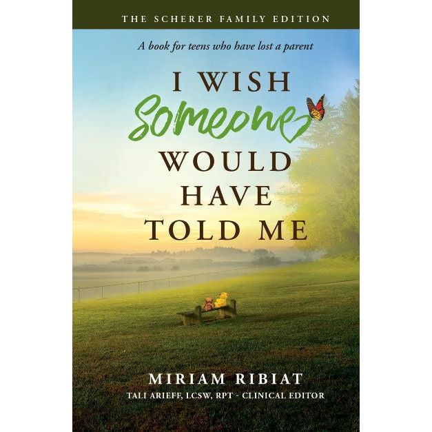 I Wish Someone Would Have Told Me A book for Teens who have lost a parent by Mriram Ribiat