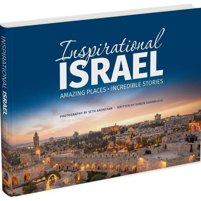 Inspirational Israel Amazing Places, Incredible Stories by: Doron Kornbluth