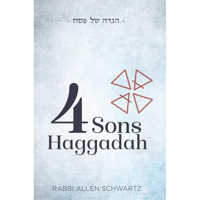 The Four Sons Haggadah Rabbi Allan Schwartz