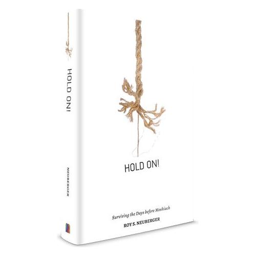 Hold On: Surviving Days Before Moshiach by: Roy S Neuberger