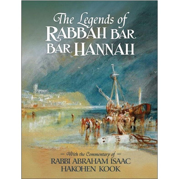 The Legends of Rabbah Bar Bar Hannah With Commentaries by Rav Avraham Isaac Hakohen Kook