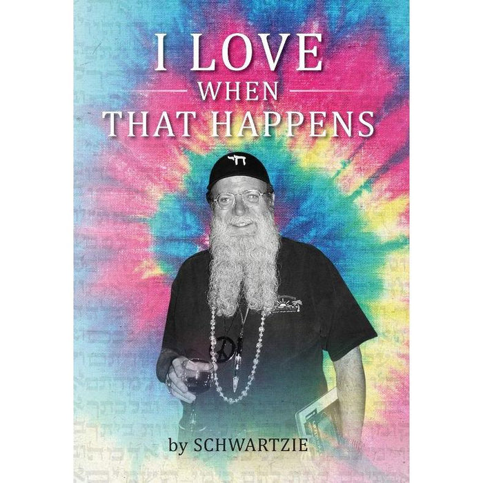 I Love When That Happens by Schwartzie (Rabbi Shlomo Schwartz)