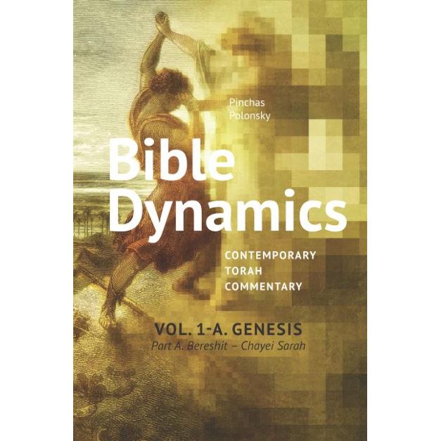 Bible Dynamics Genesis Contemporary Torah Commentary Part A Bereshit - Chayei Sarah