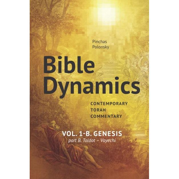 Bible Dynamics Genesis Contemporary Torah Commentary Bereishit Part B Toldot - Vayechi