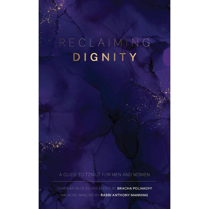 Arrives 08/24 Reclaiming Dignity A Guide To Tzniut For Men & Women By B. Poliakoff Rabbi A. Manning