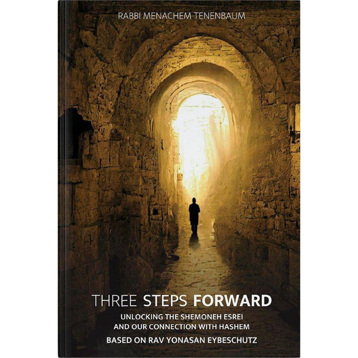 Three Steps Forward Unlocking The Shemoneh Esrei  Based On Rav Yonason Eybeschutz