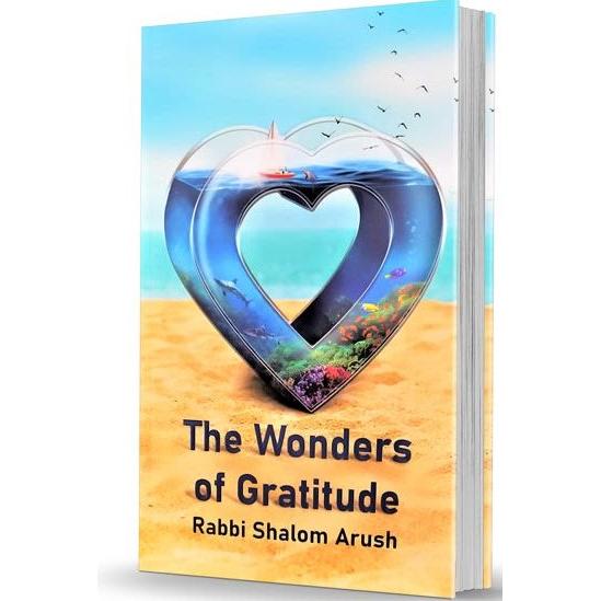 The Wonders of Gratitude By Rabbi Shalom Arush