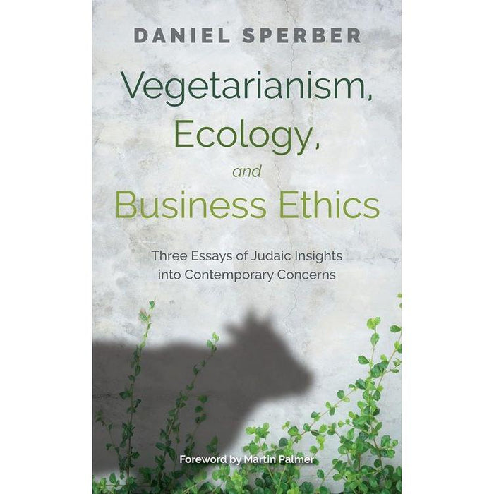 Vegetarianism, Ecology, and Business Ethics: Essays of Judaic Insights into Contemporary Concerns