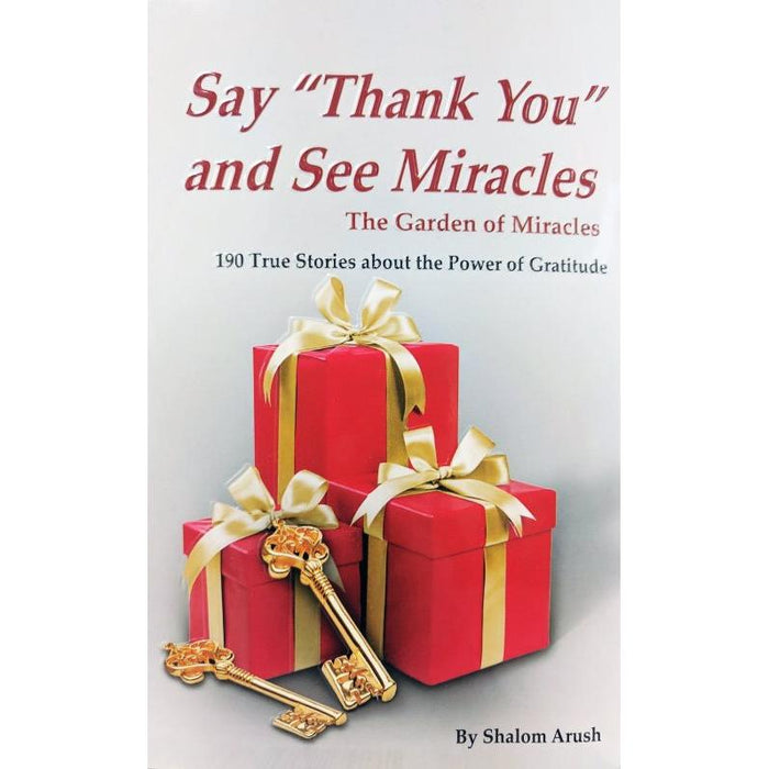 The Garden of Miracles Say "Thank you" and See Miracles by Rabbi Arush