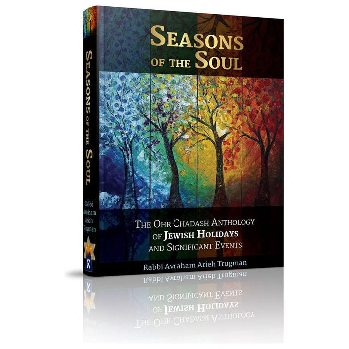 Seasons of the Soul The OHR Chadash Anthology of Jewish Holidays  By Rabbi Avraham Arieh Trugman