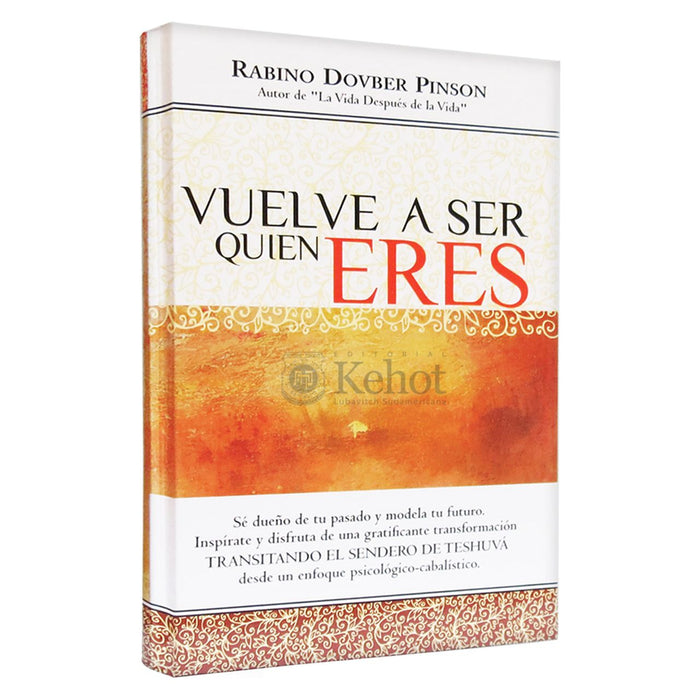 Vuelve a Ser Quien Eres Reclaiming the Self On the Pathway of Teshuvah by Rabbi D. Pinson Spanish