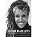 We Are Black Jews. Ethiopian Jewry and the Journey to Equality in Israel cover image