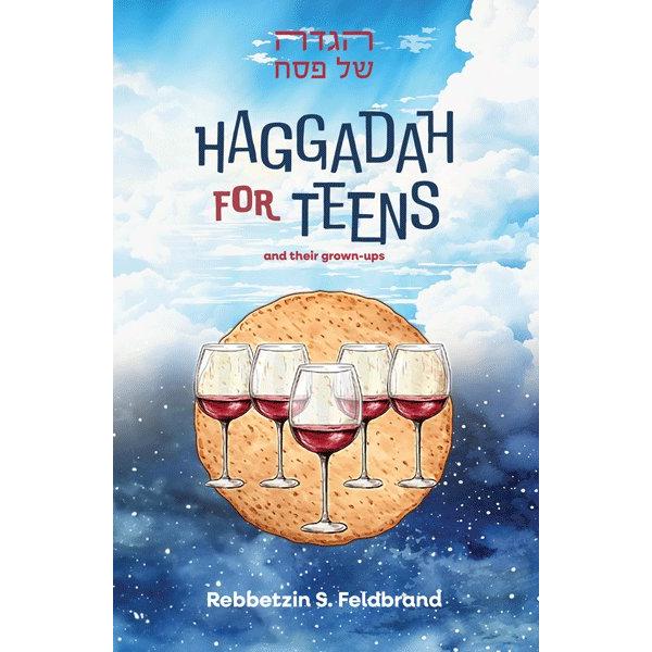 Haggadah for Teens ( And Their Grown-Ups) by By Rebbetzin S. Feldbrand