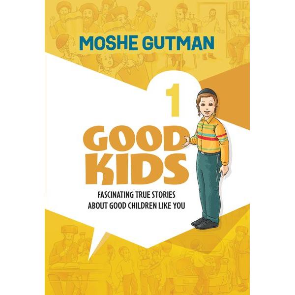 Good Kids Vol 1 Fascinating True Stories About Good Children Like You By Moshe Gutman Ages 12 & up