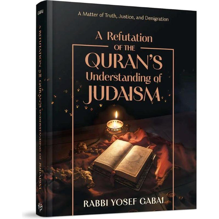 A Refutation of the Quran's Understanding of Judaism By Josef Gabai