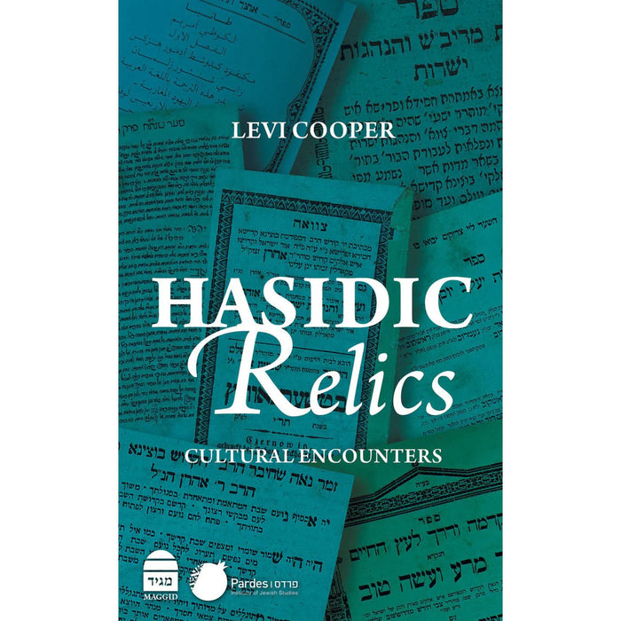 Hasidic Relics Cultural Encounters Levi Cooper