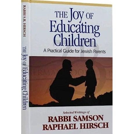 OUT OF PRINT The Joy of Educating Children By Rabbi Samson Raphael
