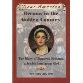 Dreams in the Golden Country The Diary of Zipporah Feldman a Jewish Immigrant Girl