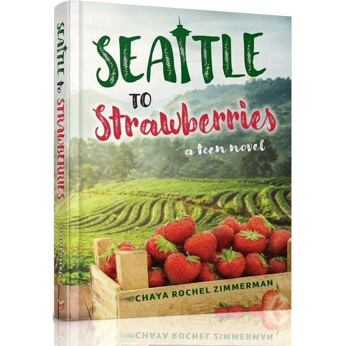 Seattle to Strawberries A Judaic Teen Novel by Chaya Rochel Zimmerman