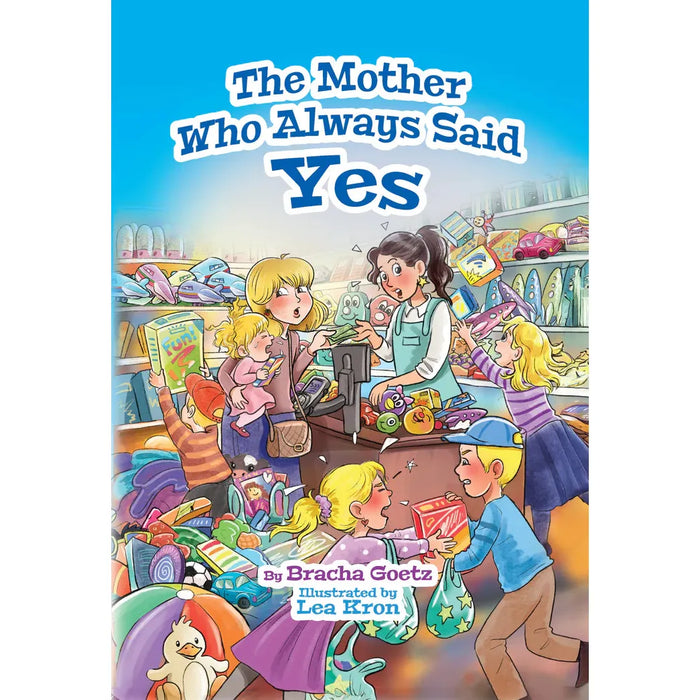 The Mother Who Always Said Yes by Bracha Goetz