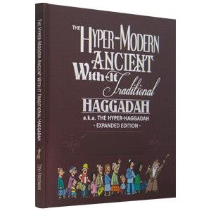 The Hyper-Modern Ancient With-It Traditional Tzvi Freeman Haggadah - Expanded Gift Edition