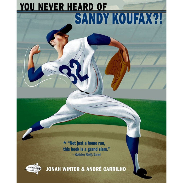 You Never Heard of Sandy Koufax?! By Jonah Winter