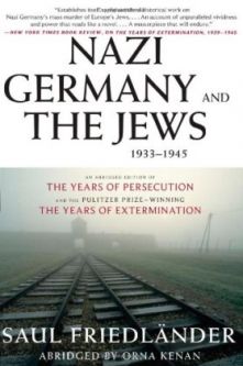 Nazi Germany and the Jews, 1933-1945: Abridged Edition. By Saul Friedlander