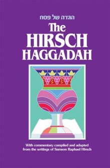 The Hirsch Haggadah: With Commentary Compiled and Adapted from the Writings of Samson Raphael Hirsch