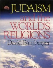 Judaism And the World's Religions. By David Bamberger