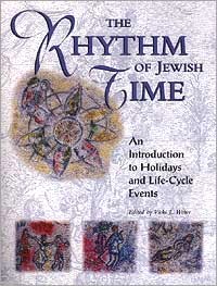Rhythm of Jewish Time. An Introduction to Holidays and Life Cycle Events by Vicki Weber