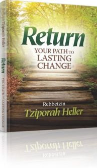 Return. By Rebbetzin Tziporah Heller - NEW Book - Guide to Teshuva and Lasting Change