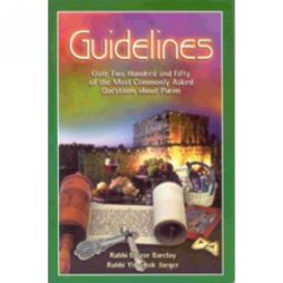 Guidelines to Purim - Over Two Hundred and Fifty of the Most Commonly Asked Questions about Purim