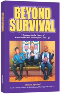 Beyond Survival: A Journey to the Heart of Rosh HaShanah, Its Prayers and Life By S. Apisdorf