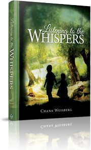 Listening to the Whispers. By Chana Weisberg
