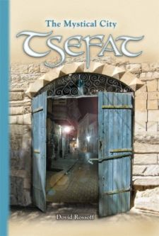Tsefat: The Mystical City Revised and Expanded Edition. by Dovid Rossoff