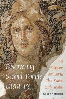 Discovering Second Temple Literature By Malka Z. Simkovich