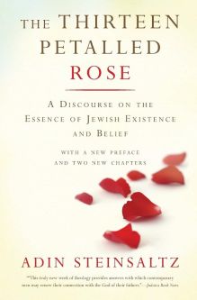 The Thirteen Petalled Rose A Discourse on Essence of Jewish Existence Belief By Rabbi Adin Stensaltz