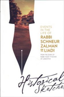 Events in the Life of Rabbi Schneur Zalman of Liadi Historical Sketches By Rebbe Y.Y. Schneerson