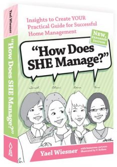 How Does SHE Manage? Insights To Create YOUR Practical Guide For Successful Home Management by: Yael