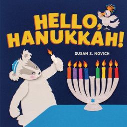 Hello, Hanukkah! A Children's Chanukah Board Book by Susan S. Novich